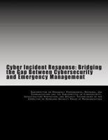 Cyber Incident Response: Bridging the Gap Between Cybersecurity and Emergency Management 1499395469 Book Cover