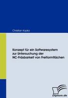 Konzept F R Ein Softwaresystem Zur Untersuchung Der NC-Fr Sbarkeit Von Freiformfl Chen 3836668440 Book Cover