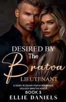 Desired by the Bratva Lieutenant: An Alpha Male, Enemies to Lovers, Dark Russian Mafia Romance (Volkov Bratva) B0DPPNXZLH Book Cover