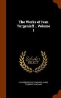 The Works of Ivan Turgenieff .. Volume 1 1149809035 Book Cover