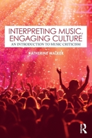 Interpreting Music, Engaging Culture: An Introduction to Music Criticism 1138585602 Book Cover