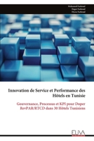 Innovation de Service et Performance des Hôtels en Tunisie: Gouvernance, Processus et KPI pour Doper RevPAR/RTCD dans 30 Hôtels Tunisiens (French Edition) 9999335144 Book Cover