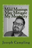 Mild Musings May Mitigate My Mentality 1983895792 Book Cover
