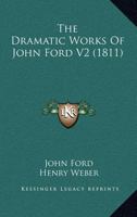 The Dramatic Works Of John Ford V2 0548809364 Book Cover