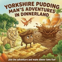 Yorkshire Pudding Man's adventures in Dinnerland B0GT8HGYSC Book Cover