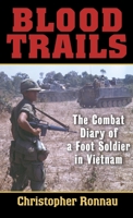 Blood Trails: The Combat Diary of a Foot Soldier in Vietnam 0891418830 Book Cover