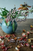 All for my Love 1736801546 Book Cover