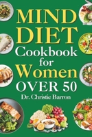 Mind Diet Cookbook for Women Over 50: Easy Beginner Recipes Book for Two, Everybody, with Parkinson Disease, and Seniors with Meal Plan B0CPDV8CNR Book Cover
