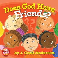 Does God Have Friends? 0615692192 Book Cover