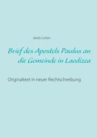 Brief des Apostels Paulus an die Gemeinde in Laodizea: Originaltext in neuer Rechtschreibung 3746075734 Book Cover