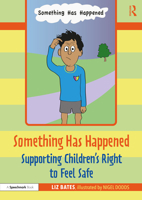 Something Has Happened: Supporting Children's Right to Feel Safe null Book Cover