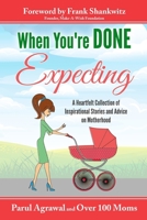 When You're DONE Expecting: A Heartfelt Collection of Inspirational Stories and Advice on Motherhood 0692931961 Book Cover