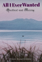 All I Ever Wanted: Resilient And Thriving B0CTVZRLDV Book Cover