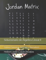 Solucionario de Álgebra Lineal II: Formas Canónicas, Tensores y Operadores B0F79KFW52 Book Cover