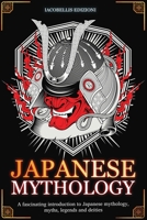 Japanese Mythology: A fascinating introduction to Japanese mythology, myths, legends and deities B0BXFQRRWR Book Cover