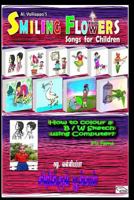 Smiling Flowers: Songs for Children: The Black & White Drawings Manipulated Into Colour Using Computer 1979564434 Book Cover