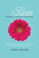 Bloom Where You're Planted 1484043073 Book Cover