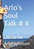 Arlo's Soul Talk # 4: Life So Far B0D8T7XS1L Book Cover