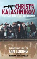 Christ and the Kalashnikov: Stories of Hope in War-Torn Albania 0551032626 Book Cover