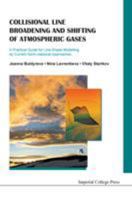 Collisional Line Broadening and Shifting of Atmospheric Gases: A Practical Guide for Line Shape Modeling by Current Semiclassical Approaches 184816596X Book Cover