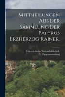 Mittheilungen aus der Sammlung der Papyrus Erzherzog Rainer. 1278572376 Book Cover