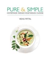 Pure and Simple: Homemade Indian Vegetarian Cuisine 156656770X Book Cover