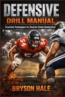 Defensive Drill Manual: Essential Techniques for Smarter Game Domination B0GQSC4C71 Book Cover
