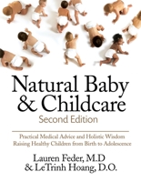 Natural Baby and Childcare: Practical Medical Advice and Holistic Wisdom for Raising Healthy Children 1578262054 Book Cover