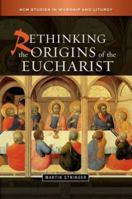 Rethinking the Origins of the Eucharist 0334042143 Book Cover