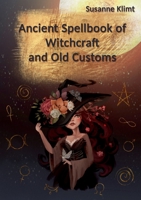 Ancient Spellbook of Witchcraft and Old Customs 3740784121 Book Cover