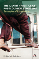The Identity Politics of Postcolonial Feminism: Strategies of Essentialism 1785278495 Book Cover