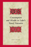 Consumption and Wealth in Luke's Travel Narrative 9004162615 Book Cover