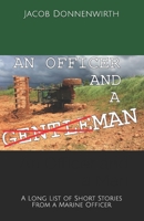 An Officer and a Man: A Long List of Short Stories From a Marine Officer B088GKF2MH Book Cover