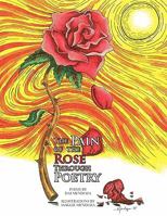The Pain of the Rose Through Poetry 1453517553 Book Cover