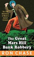 The Great Mars Hill Bank Robbery 160893361X Book Cover