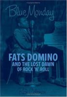 Blue Monday: Fats Domino And the Lost Dawn of Rock 'n' Roll 0306815311 Book Cover