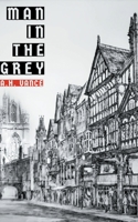 Man in the Grey 1393541550 Book Cover
