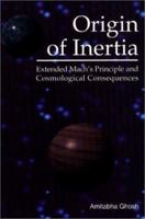 Origin of Inertia: Extended Mach's Principle and Cosmological Consequences 096836893X Book Cover