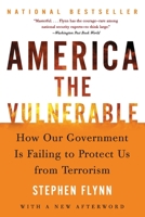America the Vulnerable: How Our Government Is Failing to Protect Us from Terrorism 0060571284 Book Cover