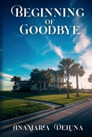 Beginning of Goodbye B0H84SFDSP Book Cover