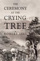 The Ceremony at the Crying Tree 1635688833 Book Cover