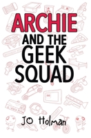 Archie and the Geek Squad 1916073611 Book Cover