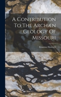 A Contribution To The Archaean Geology Of Missouri 1017223009 Book Cover