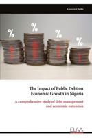 The Impact of Public Debt on Economic Growth in Nigeria: A comprehensive study of debt management and economic outcomes 9999318274 Book Cover