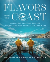 Flavors from the Shore: Nostalgic Seafood Recipes from Our Coasts & Waterways 1510784209 Book Cover