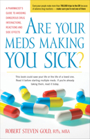 Are Your Meds Making You Sick?: A Pharmacist's Guide to Avoiding Dangerous Drug Interactions, Reactions, and Side-Effects 0897935705 Book Cover