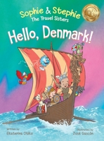 Hello, Denmark!: A Captivating Viking Adventure and Cultural Journey for Curious Kids Ages 4-8 (Sophie & Stephie: The Travel Sisters) 1734382414 Book Cover