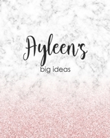 Ayleen's Big Ideas: Personalized Notebook - 8x10 Lined Women's Journal 1698435096 Book Cover