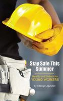 Stay Safe This Summer: Health and Safety for Young Workers 1989066003 Book Cover