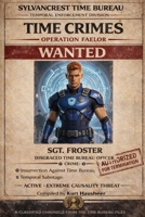Time Crimes: Operation Faelor: A Classified Chronicle from The Time Bureau Files B0GN35ZFD6 Book Cover